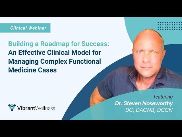 Building a Roadmap for Success  An Effective Clinical Model for Managing Complex Functional Medicine