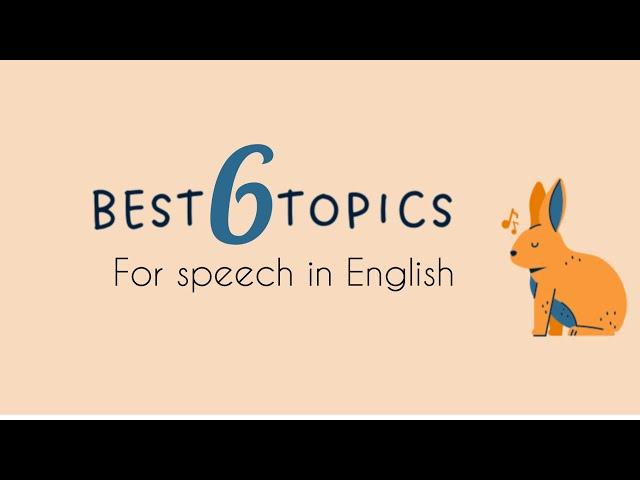 Best 6 Topics For Speech In English | Interesting and Easy Topics | 2024