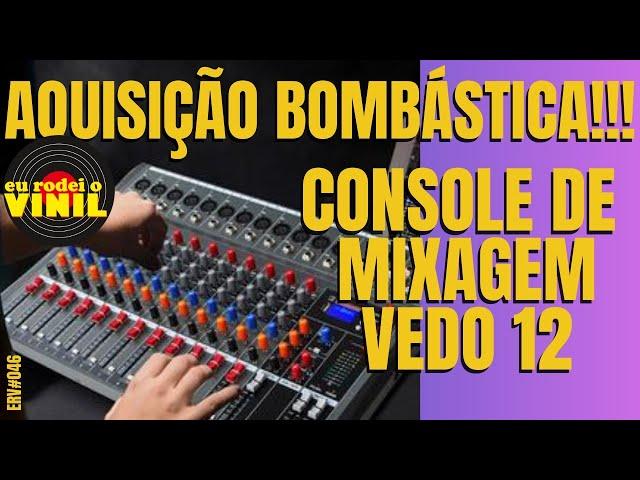 Aquisições julho #1: Mesa de som 12 canais VEDO VDA212L para estúdio! Console de mixagem (ERV#051)