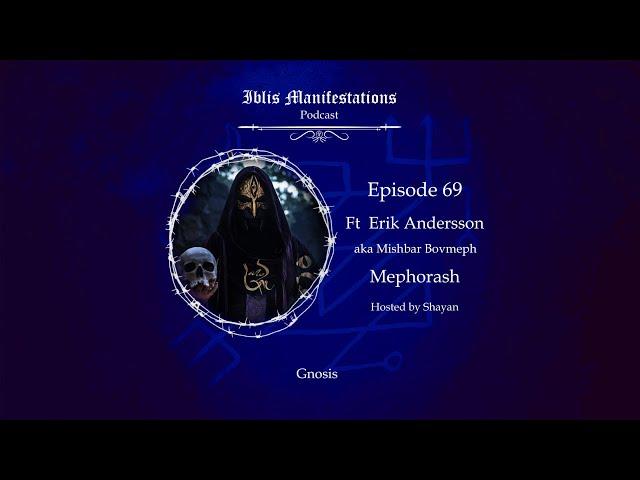 #69 - Gnosis ft Erik Andersson aka Mishbar Bovmeph ( MEPHORASH )