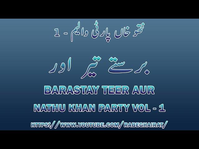 Barastay Teer Aur | Nathu Khan Party Vol - 1