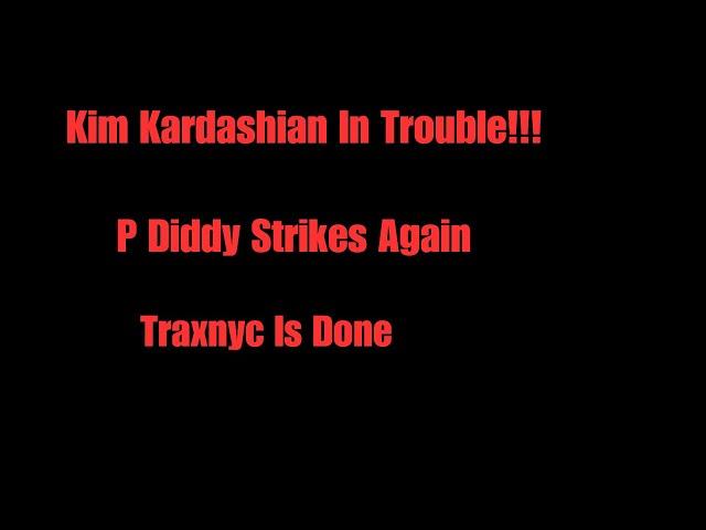 Jeweler TraxNYC Gets His YouTube Account Hacked - Update On P Diddy Case kim Kardashian Is Involved