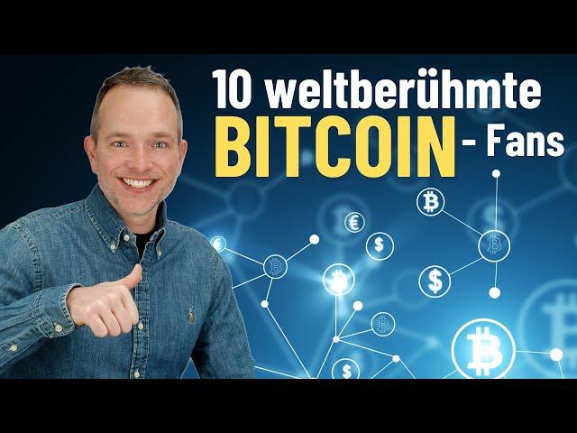 10 weltberühmte Bitcoin-Fans! Du wirst überrascht sein, wie groß die Namen sind ‍