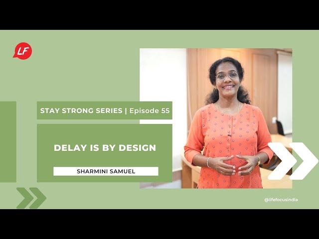 Delay is by Design | Stay Strong - Sharmini Samuel, Life Focus Society