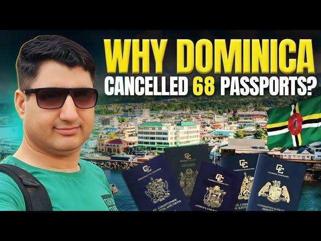 Why Dominica Cancelled 68 Passports? Citizenship By Investment!