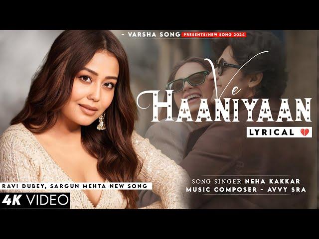 Ve Haniya Ve Dil Janiya (LYRICS) Neha Kakkar | Ravi Dubey, Sargun Mehta | Avvy Sra | Ve Haaniyaan