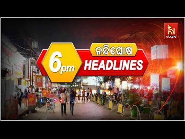 Headlines @6PM | 30th May 2025 | NandighoshaTV