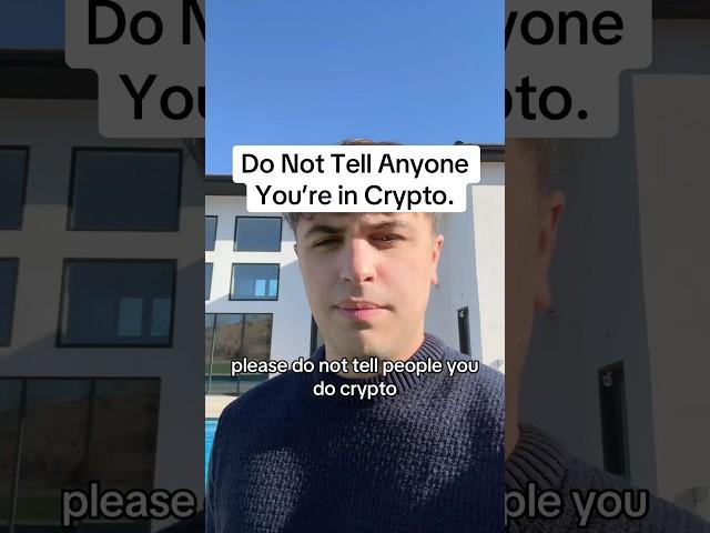 Do Not Tell Anyone You’re in Crypto.