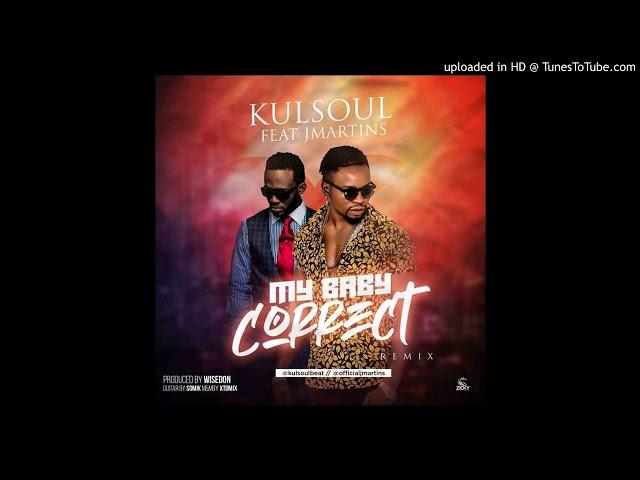 Kulsoul ft.  J Martins - My Baby Correct (Remix) (Official Audio)