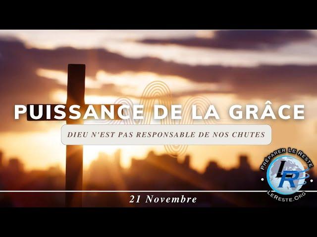 Puissance de la grâce, Ellen White —  Dieu n'est pas responsable de nos chutes, 21 novembre