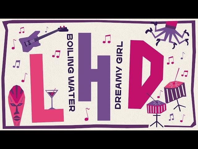 LHD - Boiling Water, Dreamy Girl (Official audio 2019)