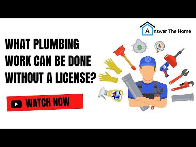 What Plumbing Work Can Be Done Without A License? Things You Should Know