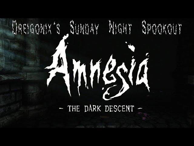 Dreigonix's Sunday Night Spookout ~ Amnesia: The Dark Descent