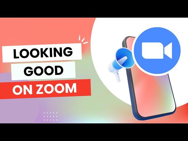 Zoom Tools To Look Better Online