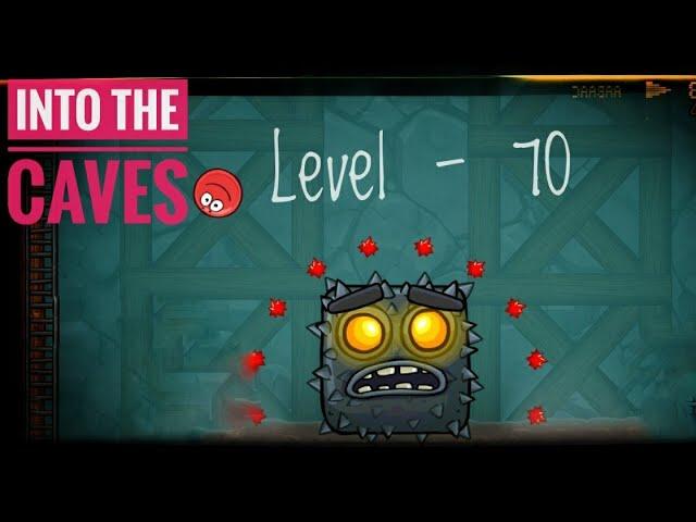 Red Ball 4 | Level - 70 | Into The Caves | Gameplay |