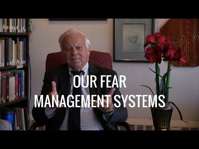 Our Fear Management Systems. Presented by James Hollis, Ph.D.