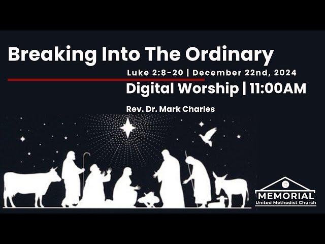 Sunday Worship |12.22.24 | "Breaking into the Ordinary" | Rev Dr Mark Charles