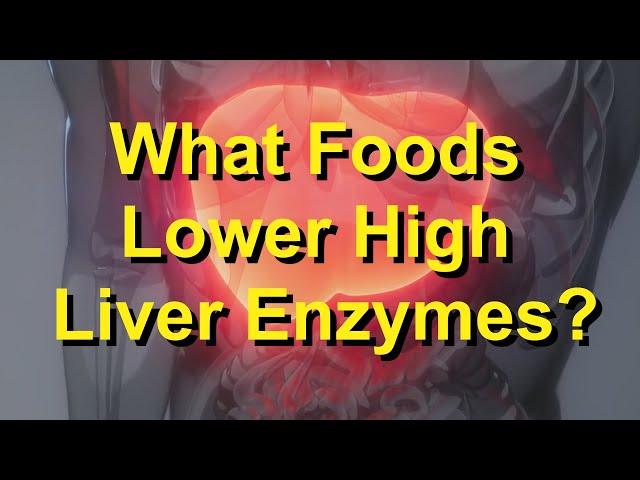 What Foods Lower High Liver Enzymes?