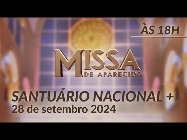 Missa 18h | Santuário Nacional de Aparecida 28/09/2024