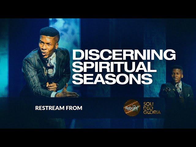 DISCERNING SPIRITUAL SEASONS | GLOBAL REBOOT CAMP DAY 2 EVENING |  03.12.2021