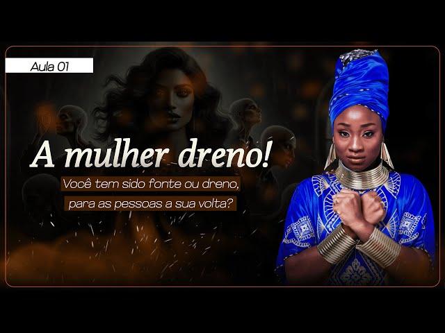 A MULHER DRENO | A forja  | Aula 01