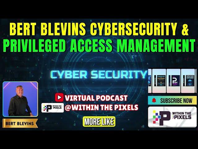 Bert Blevins Cybersecurity & Privileged Access Managemnet