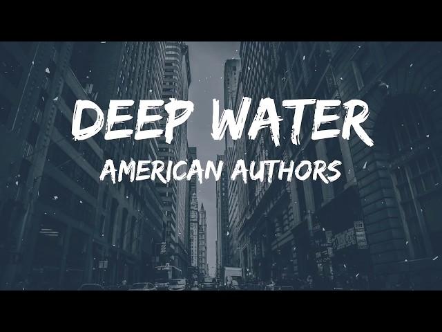 American Authors - Deep Water(Lyrics Video)