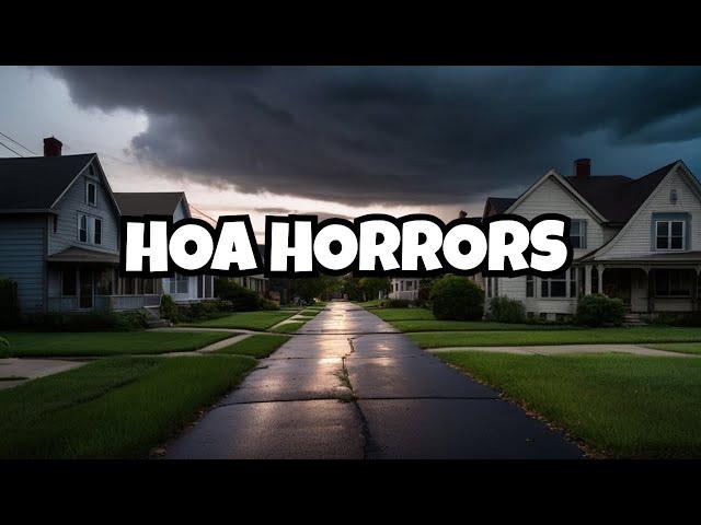 HOA NIGHTMARES- True Stories