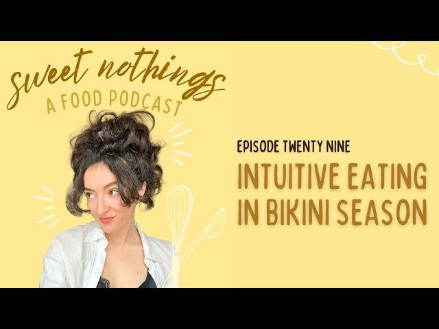 29: intuitive eating in bikini season - SWEET NOTHINGS PODCAST EP 29