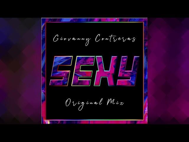 Giovanny Contreras - Sexy (Original Mix) #PPGCALV