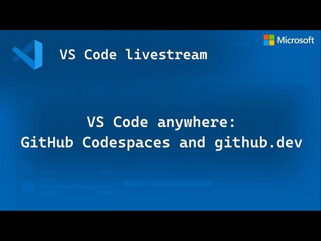 VS Code anywhere: GitHub Codespaces and github.dev