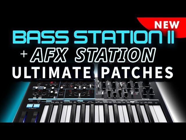 NOVATION BASS STATION II + AFX STATION | ULTIMATE PATCHES | The 300 Next-Level Sounds / Presets!