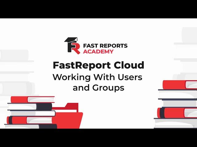 FastReport Cloud: Working With Users and Groups