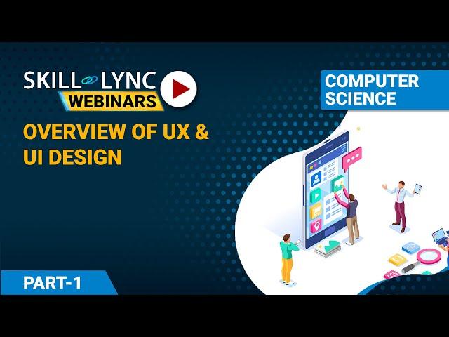 Overview of UX and UI Design (Part - 1) | Computer Science Workshop