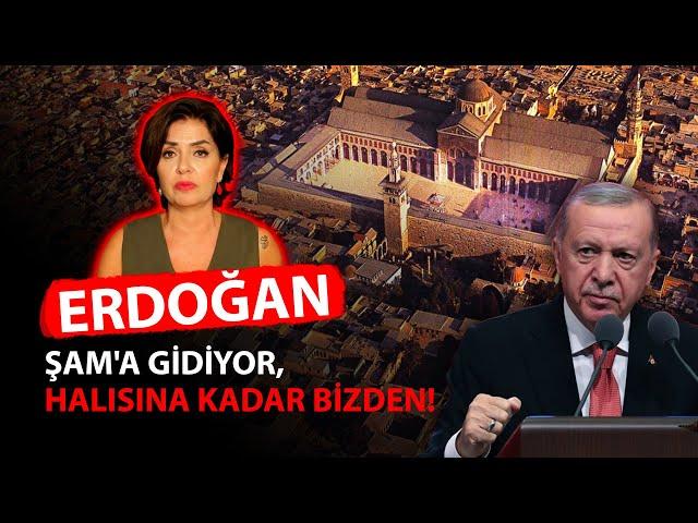 ERDOĞAN ŞAM'A GİDİYOR, HALISINA KADAR BİZDEN