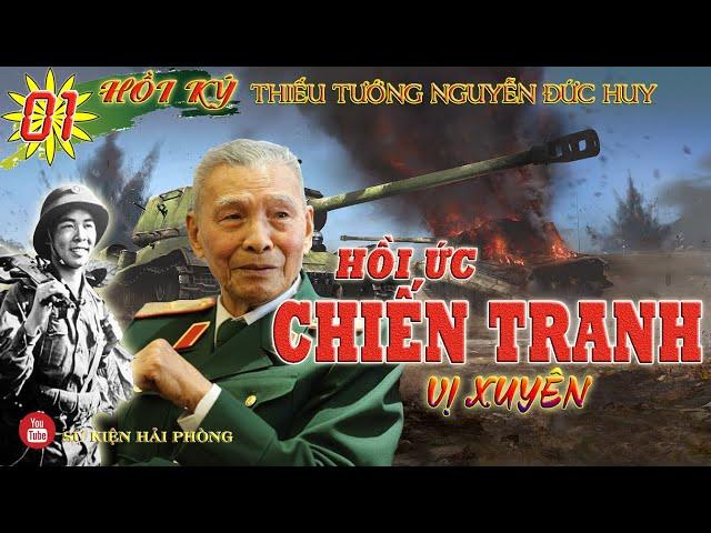 HỒI ỨC CHIẾN TRANH VỊ XUYÊN Tập 01 | Hồi Ký Thiếu Tướng Nguyễn Đức Huy |  Hồi Ký Đánh Tàu