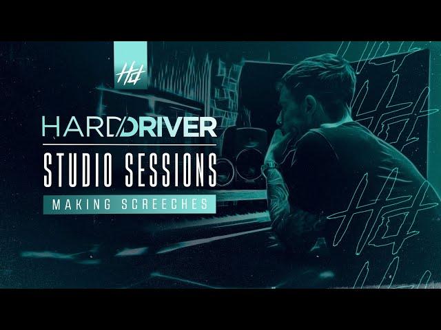 Hard Driver Studio Sessions | #6 Making Screeches