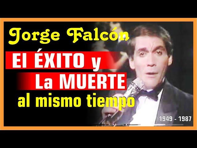 TRAGEDIA DE FAMOSOS - JORGE FALCÓN  Vida y triste final