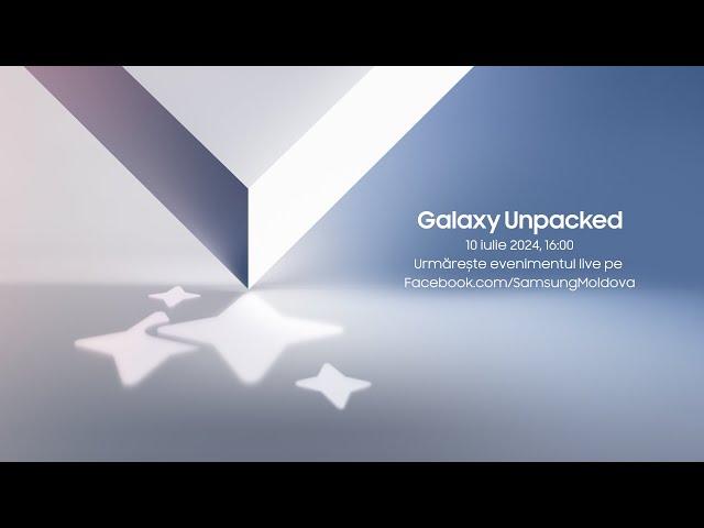   Galaxy Unpacked - 10 iulie, ora 16:00