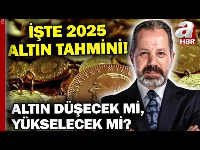 Altın Düşecek Mi, Yükselecek Mi? İslam Memiş 2025 Hedefini Açıkladı! | A Haber