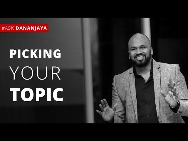 How do I Pick a Winning Topic? - Dananjaya Hettiarachchi