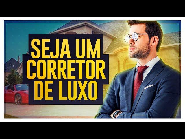 OS SEGREDOS PARA SER CORRETOR DE IMÓVEIS DE LUXO