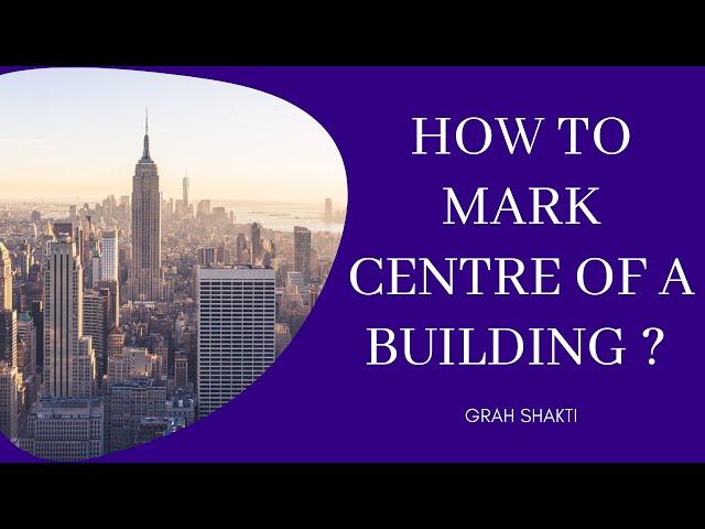 Free Mahavastu class; How to mark centre of a building?