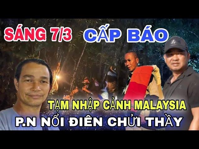  TRỰC TIẾP SÁNG 7/3 A BÁU ĐẾN Malaysia ĐÓN THẦY P.N HÀ BỊ ĐUỔI Đoàn Văn Báu - Về Niềm Đất Phật