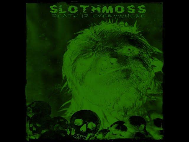 Slothmoss  - Death Is Everywhere