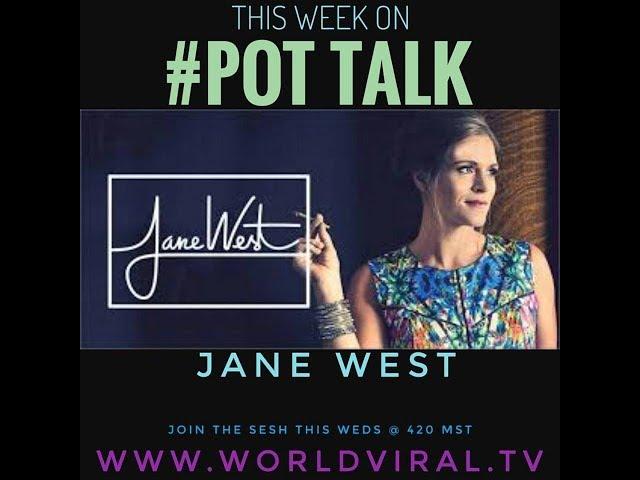 WORLDVIRAL tv 11/29/17 ~ Jane West #PotTalk