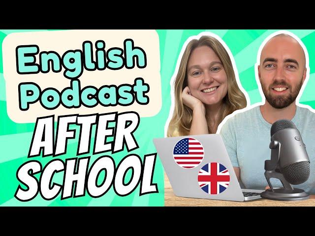 S1 E8: Children Kids After School Intermediate Advanced English Vocabulary Daily Life Podcast