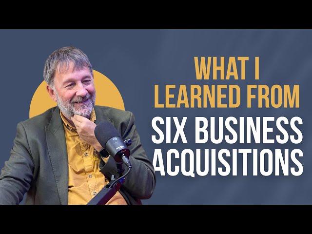 What I Learned From Six Business Acquisitions - Jonathan Jay 2025