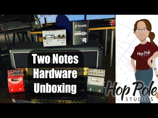 Unboxing Two Notes Captor, Torpedo CAB, Le Lead and Le Bass!!