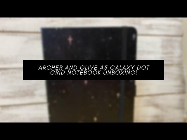 Archer and Olive A5 Galaxy Dot Grid Notebook Unboxing!